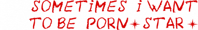 Sometimes i want to be pornstar